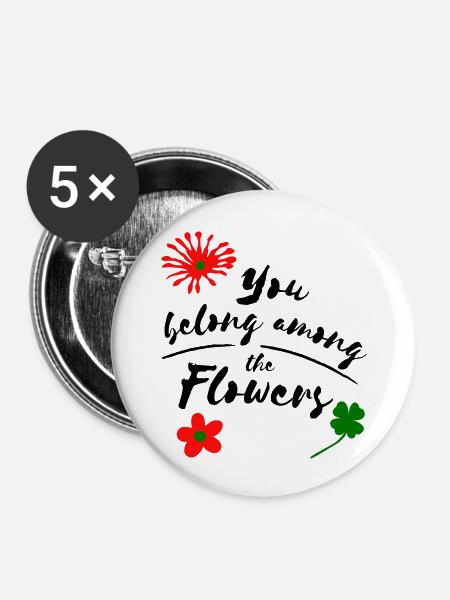 you belong among the flowers - Buttons groß 56 mm (5er Pack) - Weiß