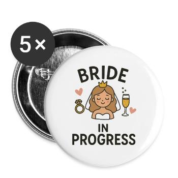 Bride in Progress – Lustiges JGA Brautdesign - Buttons groß 56 mm (5er Pack) - Weiß - Vorne