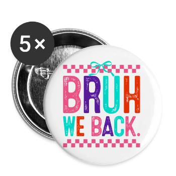 Bruh We Back Neon Pop - Buttons large 2.2''/56 mm (5-pack) - white - Front