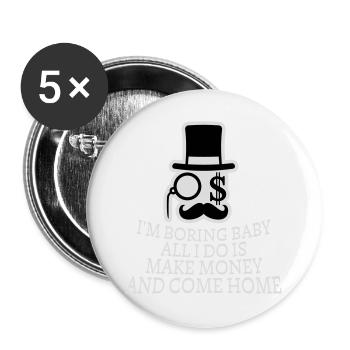 Je m’ennuie bébé, tout ce que je fais, c’est gagner de l’argent en rentrant à la maison - Lot de 5 grands badges (56 mm) - blanc - Devant