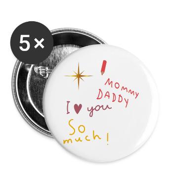  Mommy Daddy i love you - Buttons groß 56 mm (5er Pack) - Weiß - Vorne