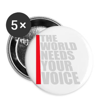 Die Welt Braucht Deine Stimme Inspirierend Zitat - Buttons groß 56 mm (5er Pack) - Weiß - Vorne