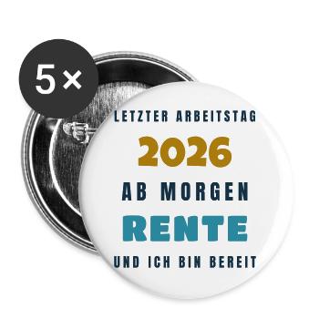 Letzter Arbeitstag 2026 ab morgen Rente - Gift - Buttons groß 56 mm (5er Pack) - Weiß - Vorne