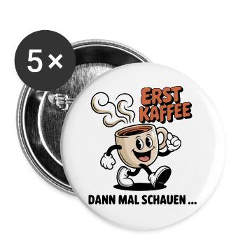 Erst Kaffee - Buttons groß 56 mm (5er Pack) - Weiß - Vorne