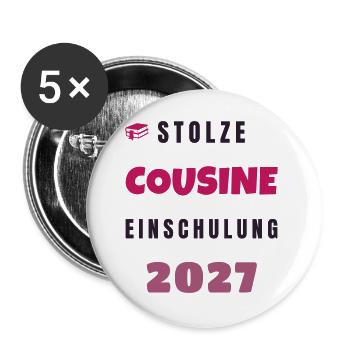 Stolze Cousine Einschulung 2027 Schulkind Fest - Buttons groß 56 mm (5er Pack) - Weiß - Vorne