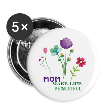 Mom Make Life Beautiful Blumenstrauß  - Buttons groß 56 mm (5er Pack) - Weiß - Vorne