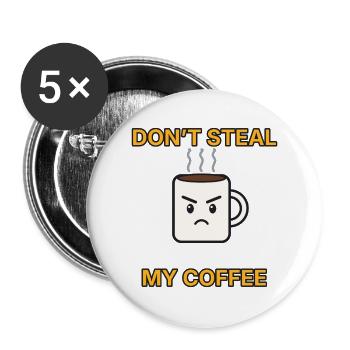 Kaffee – Don’t steal my coffee – lustiger Spruch - Buttons groß 56 mm (5er Pack) - Weiß - Vorne