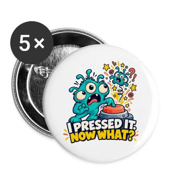 Ich habe ihn gedrückt. Und jetzt? - Buttons groß 56 mm (5er Pack) - Weiß - Vorne
