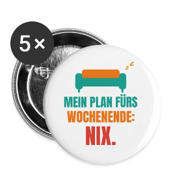 Mein Plan fürs Wochenende: Nix. - Buttons groß 56 mm (5er Pack) - Weiß - Vorne