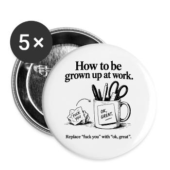 How to Be Grown Up at Work – Sarkastischer Humor - Buttons groß 56 mm (5er Pack) - Weiß - Vorne