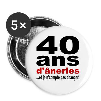 40 ans / anniversaire 40 ans / t-shirt 40 ans - Lot de 5 grands badges (56 mm) - blanc - Devant