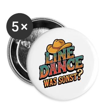 Line Dance Was sonst? Ich bin Line Dancer - Buttons groß 56 mm (5er Pack) - Weiß - Vorne