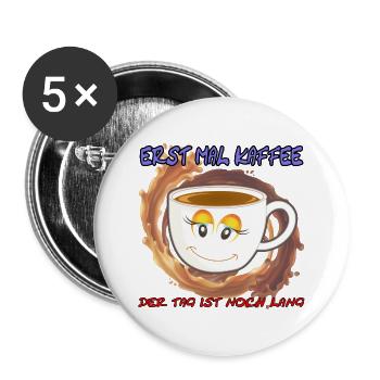 Erst mal Kaffee der Tag ist noch Lang - Spruch - Buttons groß 56 mm (5er Pack) - Weiß - Vorne