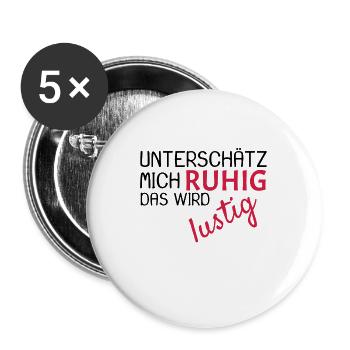 Unterschätz mich ruhig Spruch lustig - Buttons groß 56 mm (5er Pack) - Weiß - Vorne
