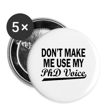 Phd Voice Doctoral Degree Saying Gift - Buttons large 2.2''/56 mm (5-pack) - white - Front