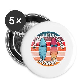 Ich wär jetzt lieber surfen Wasser Strand Urlaub - Buttons groß 56 mm (5er Pack) - Weiß - Vorne