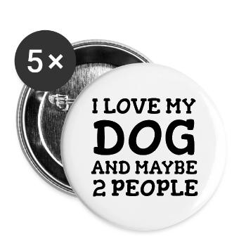I love my dog and maybe 2 people - Buttons large 2.2''/56 mm (5-pack) - white - Front