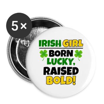 Glücklich geboren, aufgewachsen, mutiges irisches Mädchen St. Patricks Day - Buttons groß 56 mm (5er Pack) - Weiß - Vorne