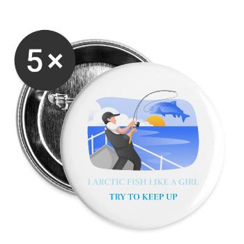 I Arctic Fish Like A Girl Try To Keep Up - Buttons large 2.2''/56 mm (5-pack) - white - Front