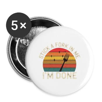 Stick A Fork In Me I'm Done 13 - Buttons groß 56 mm (5er Pack) - Weiß - Vorne