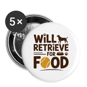 Wird für Futter apportieren Labrador Lustiger Hund - Buttons groß 56 mm (5er Pack) - Weiß - Vorne