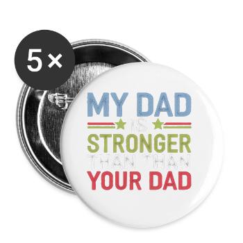 My Dad Is Stronger Than Your Dad 9 - Buttons groß 56 mm (5er Pack) - Weiß - Vorne