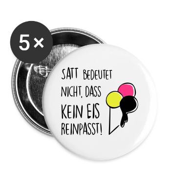 Satt bedeutet nicht, dass kein Eis reinpasst! - Buttons groß 56 mm (5er Pack) - Weiß - Vorne