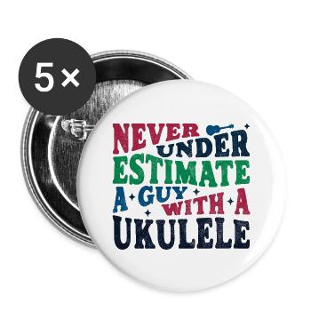 Never underestimate a Guy with a Ukulele - Buttons groß 56 mm (5er Pack) - Weiß - Vorne