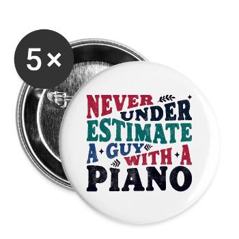 Never underestimate a Guy with a Piano - Buttons groß 56 mm (5er Pack) - Weiß - Vorne