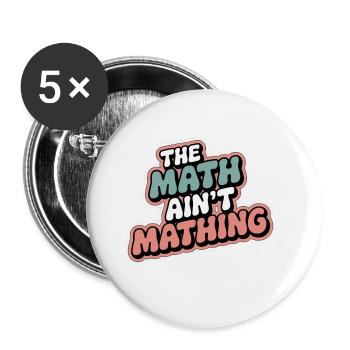 The Math Ain't Mathing 7 - Buttons groß 56 mm (5er Pack) - Weiß - Vorne