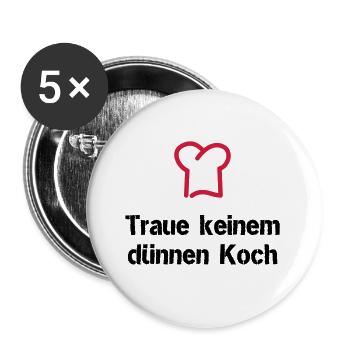 Traue keinem dünnen Koch - Buttons groß 56 mm (5er Pack) - Weiß - Vorne