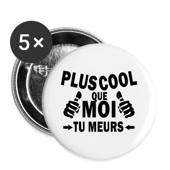 Plus cool que moi tu meurs - Lot de 5 grands badges (56 mm) - blanc - Devant