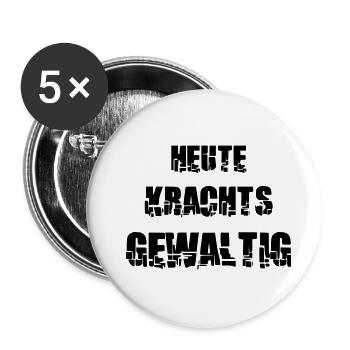 Heute krachts gewaltig - Buttons groß 56 mm (5er Pack) - Weiß - Vorne