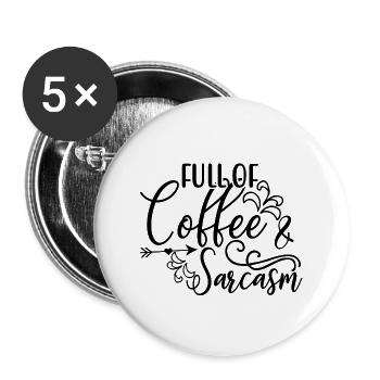Coffee Drinker Gifts Full of Coffee and Sarcasm - Buttons large 2.2''/56 mm (5-pack) - white - Front