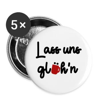 Lass uns glühn - Buttons groß 56 mm (5er Pack) - Weiß - Vorne