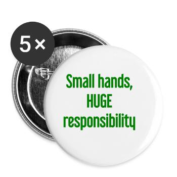 Small Hands, Huge Responsibility Parent Saying - Buttons large 2.2''/56 mm (5-pack) - white - Front