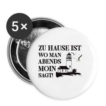 Zu Hause ist wo man Abends Moin Sagt - Buttons groß 56 mm (5er Pack) - Weiß - Vorne