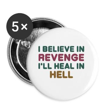I Believe In Revenge I'll Heal In Hell 10 - Buttons groß 56 mm (5er Pack) - Weiß - Vorne