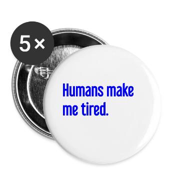 People make you tired - Funny saying - Buttons large 2.2''/56 mm (5-pack) - white - Front