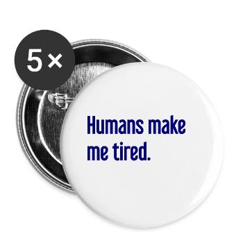 People make you tired - Funny saying - Buttons large 2.2''/56 mm (5-pack) - white - Front