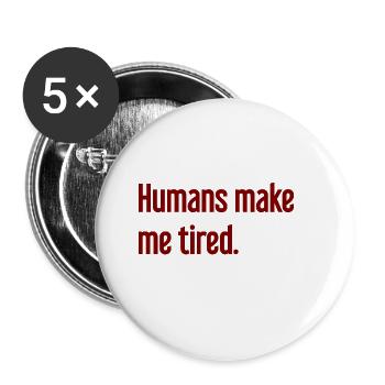 People make you tired - Funny saying - Buttons large 2.2''/56 mm (5-pack) - white - Front