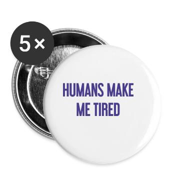 People make you tired - Funny saying - Buttons large 2.2''/56 mm (5-pack) - white - Front