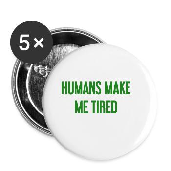 People make you tired - Funny saying - Buttons large 2.2''/56 mm (5-pack) - white - Front
