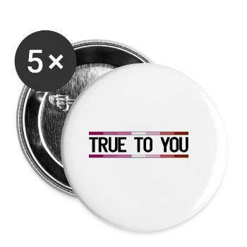 True to you - Lesbian Queer LGBTIQ+ Gay Pride - Buttons groß 56 mm (5er Pack) - Weiß - Vorne