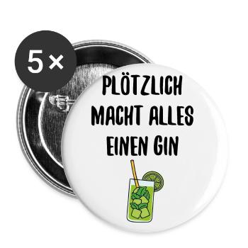 PLÖTZLICH MACHT ALLES EINEN GIN Bar Getränk - Buttons groß 56 mm (5er Pack) - Weiß - Vorne