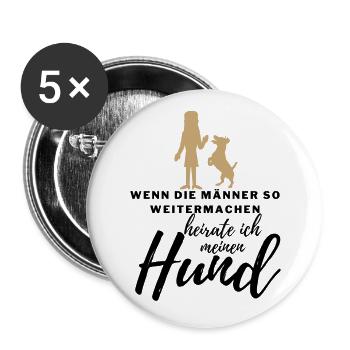 WENN die MÄNNER ..., HEIRATE ICH MEINEN HUND Hunde - Buttons groß 56 mm (5er Pack) - Weiß - Vorne