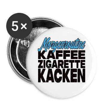Kaffee Zigarette Kacken - Lustiger Spruch - Buttons groß 56 mm (5er Pack) - Weiß - Vorne