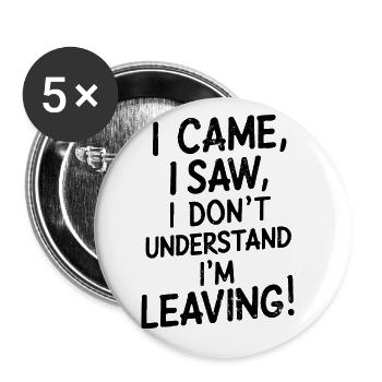Je suis venu, j’ai vu Je ne comprends pas, je pars drôle - Lot de 5 grands badges (56 mm) - blanc - Devant