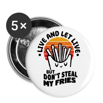 Lebe und lass leben, aber klaue meine Pommes nicht lustig - Buttons groß 56 mm (5er Pack) - Weiß - Vorne