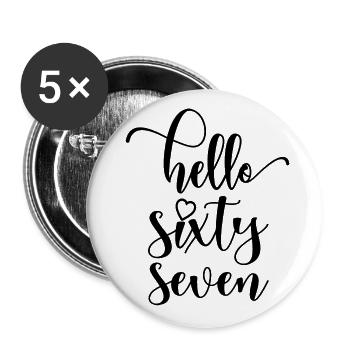 Hello Sixty Seven Cute 67 Years Old Birthday - Buttons large 2.2''/56 mm (5-pack) - white - Front